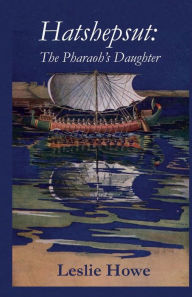 Title: Hatshepsut: The Pharaoh's Daughter, Author: Leslie Howe