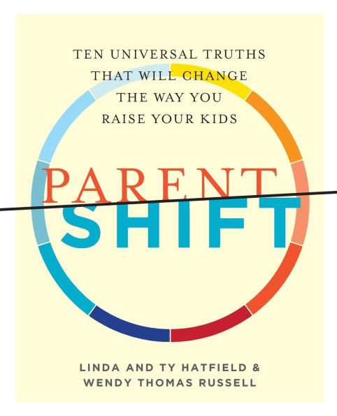 Parentshift: Ten Universal Truths That Will Change the Way You Raise Your Kids