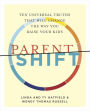 ParentShift: Ten Universal Truths That Will Change the Way You Raise Your Kids