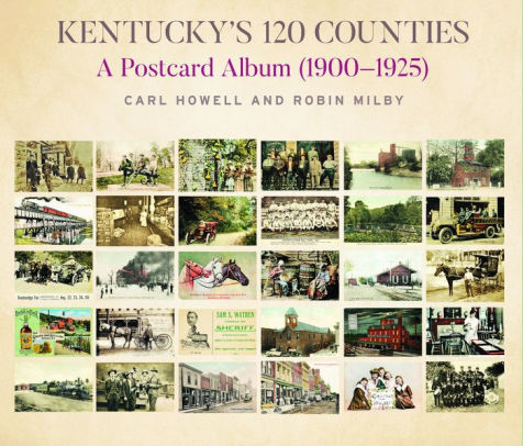 Kentucky S 120 Counties A Postcard Album 1900 1925 By Carl