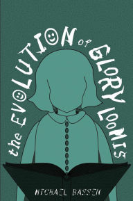 Title: Evolution of Glory Loomis, Author: Die Blinzelbeeren