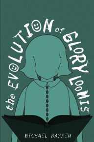 Title: The Evolution of Glory Loomis, Author: Michael Bassen