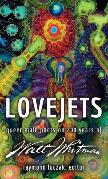 Lovejets: Queer Male Poets on 200 Years of Walt Whitman