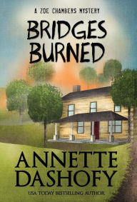 Title: Bridges Burned (Zoe Chambers Series #3), Author: Annette Dashofy