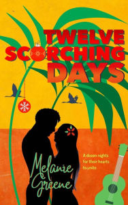 Title: Twelve Scorching Days, Author: Melanie Greene