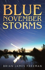 Title: Blue November Storms, Author: Brian James Freeman