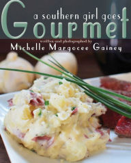 Title: A Southern Girl Goes Gourmet, Author: Michelle Margocee Gainey