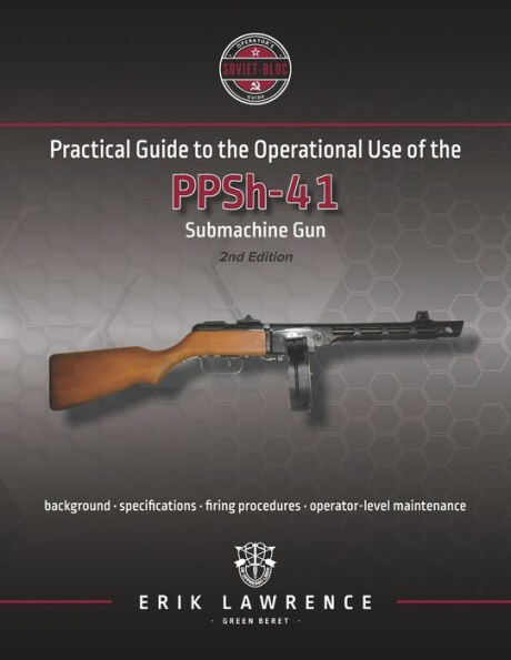 Practical Guide to the Operational Use of PPSh-41 Submachine Gun