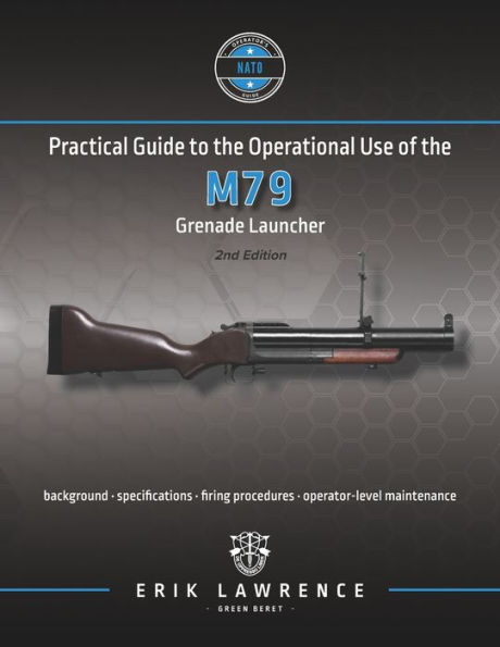 Practical Guide to the Operational Use of M79 Grenade Launcher