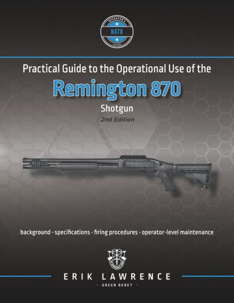 Practical Guide to the Operational Use of Remington 870 Shotgun