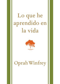 Title: Lo que he aprendido en la vida, Author: Oprah Winfrey