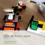 How to Build Legos