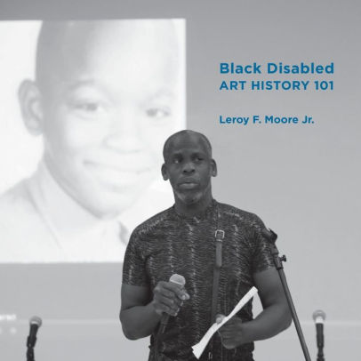 Black Disabled Art History 101 By Leroy Moore Jr Paperback