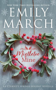 Title: Mistletoe Mine: An Eternity Springs Holiday Novella, Author: Emily March