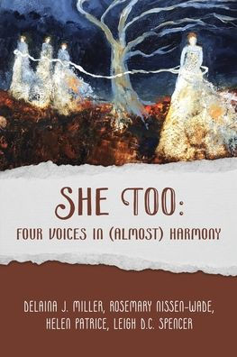 She Too: Four Voices in (Almost) Harmony: Four Voices