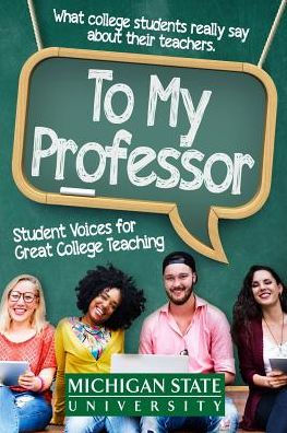 To My Professor: Student Voices for Great College Teaching