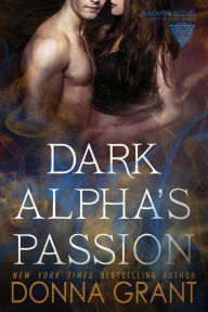 Title: Dark Alpha's Passion, Author: Donna Grant