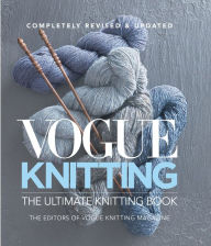 Title: Vogue Knitting The Ultimate Knitting Book: Completely Revised & Updated, Author: Vogue Knitting