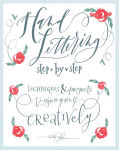 Alternative view 1 of Hand Lettering Step by Step: Techniques & Projects to Express Yourself Creatively