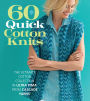 60 Quick Cotton Knits: The Ultimate Cotton Collection in Ultra PimaT from Cascade Yarns