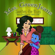 Title: Mrs. GreenJeans Soothes the Blues: A Children's Storybook, Author: Iris M Williams