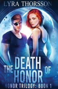 Title: The Death of Honor, Author: Lyra Thorsson
