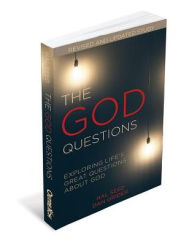 Title: The God Questions: Exploring Life's Great Questions about God, Author: Dan Grider