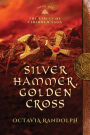 Silver Hammer, Golden Cross: Book Six of The Circle of Ceridwen Saga