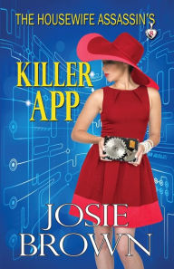 Title: The Housewife Assassin's Killer App (Book 8 - The Housewife Assassin Series), Author: Josie Brown