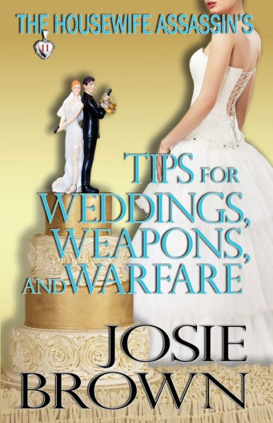 The Housewife Assassin's Tips for Weddings, Weapons, and Warfare (Book 11 - Assassin Series)