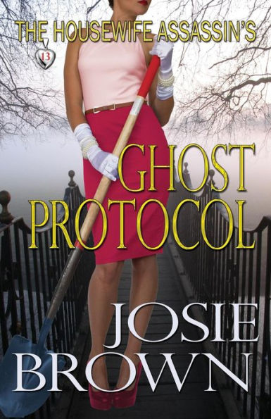 The Housewife Assassin's Ghost Protocol (Book 13 - The Housewife Assassin Series)