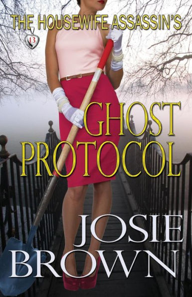 The Housewife Assassin's Ghost Protocol (Book 13 - Assassin Series)