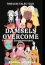 Damsels Overcome: Feminist Empowerment