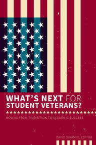 Title: What's Next for Student Veterans?: Moving From Transition to Academic Success, Author: David DiRamio