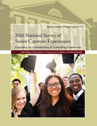 Title: 2016 National Survey of Senior Capstone Experiences: Expanding our Understanding of Culminating Experiences, Author: Dallin George Young