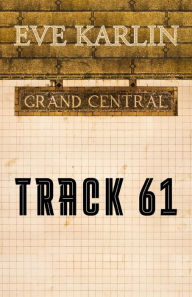 Title: Track 61, Author: Eve Karlin