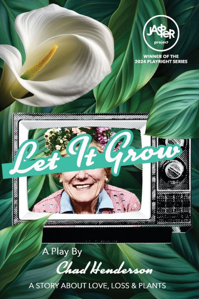 Let It Grow: A Story About Love Loss and Plants