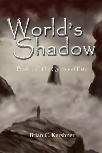 World's Shadow: Book 1 of The Quietus of Fate