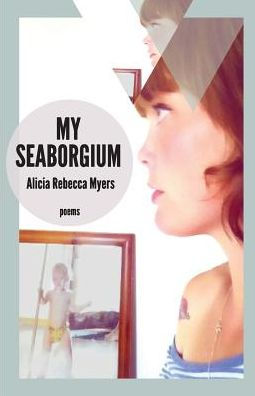 My Seaborgium: Poems