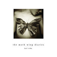 Title: The Moth Wing Diaries, Author: Lori Vrba