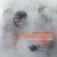 Title: Tiger Legacy: Stories of Massillon Football, Author: David Foster