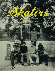 Title: Skaters: Tintype Portraits of West Coast Skateboarders, Author: Claes Nilsson