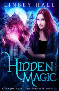 Title: Hidden Magic, Author: Linsey Hall