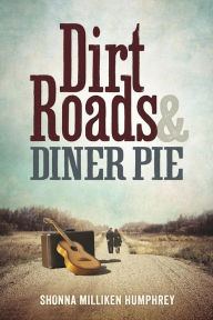 Title: Dirt Roads and Diner Pie, Author: Shonna Milliken Humphrey