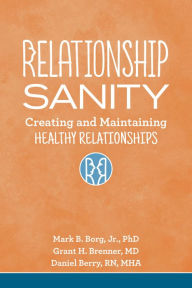 Title: Relationship Sanity: Creating and Maintaining Healthy Relationships, Author: Mark B. Borg