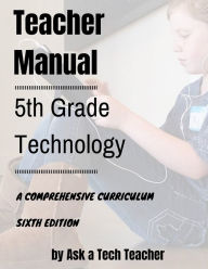 Title: 5th Grade Technology: A Comprehensive Curriculum, Author: Jacqui Murray