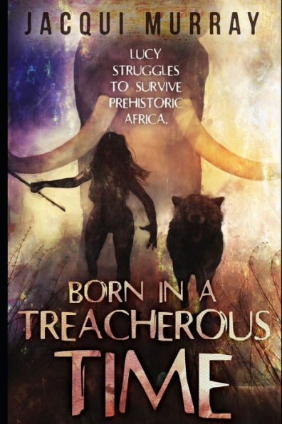 Born in a Treacherous Time