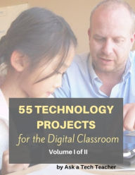 Title: 55 Technology Projects for the Digital Classroom--Vol I, Author: Jacqui Murray