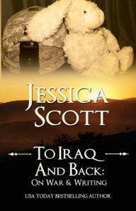 Title: To Iraq & Back: On War and Writing, Author: Jessica Scott