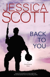 Title: Back to You: A Coming Home Novel, Author: Jessica Scott